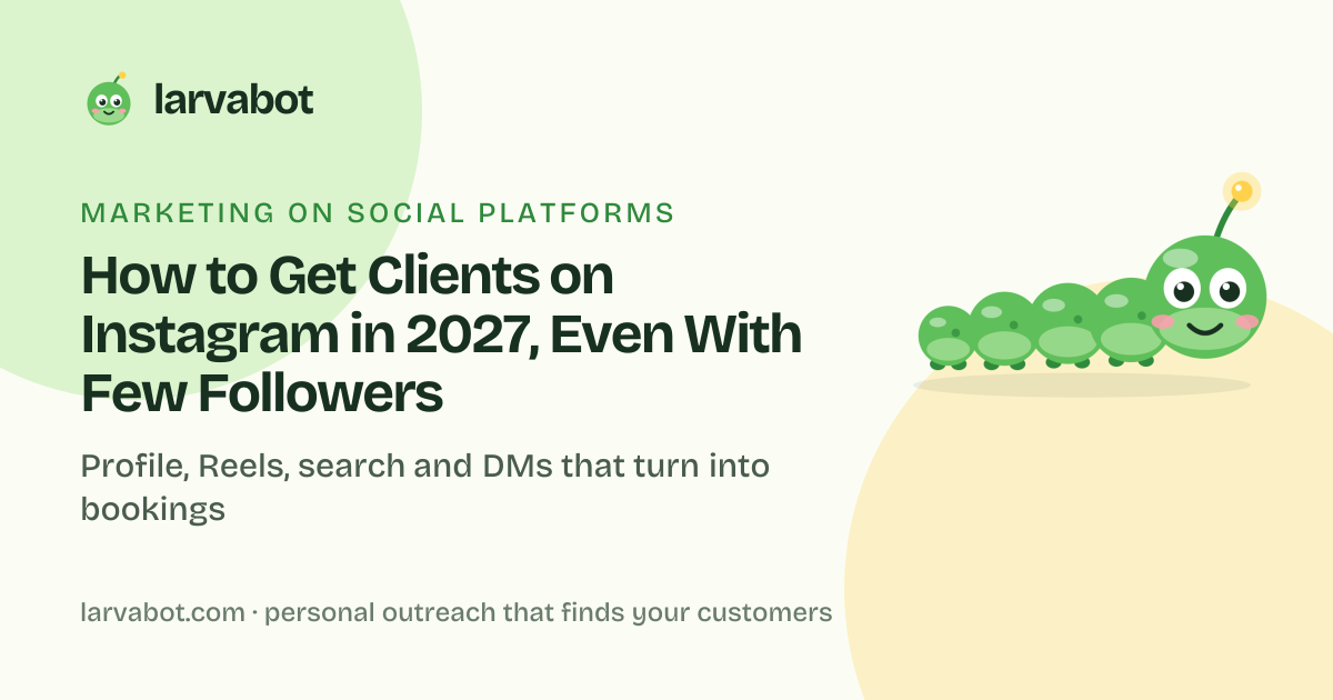 Larvabot blog card: How to Get Clients on Instagram in 2027, Even With Few Followers