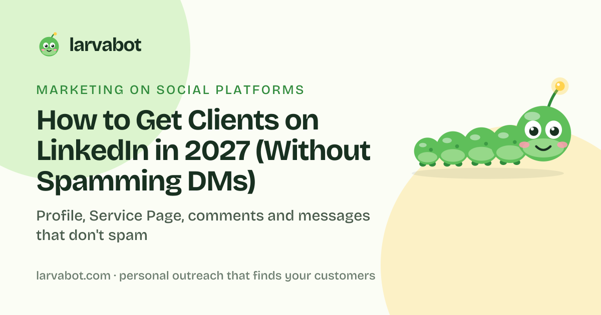 Larvabot blog card: How to Get Clients on LinkedIn in 2027 (Without Spamming DMs)