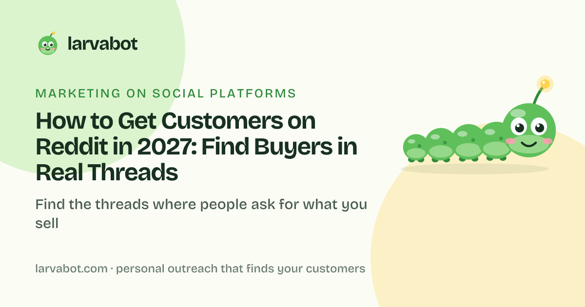 Larvabot blog card: How to Get Customers on Reddit in 2027: Find Buyers in Real Threads