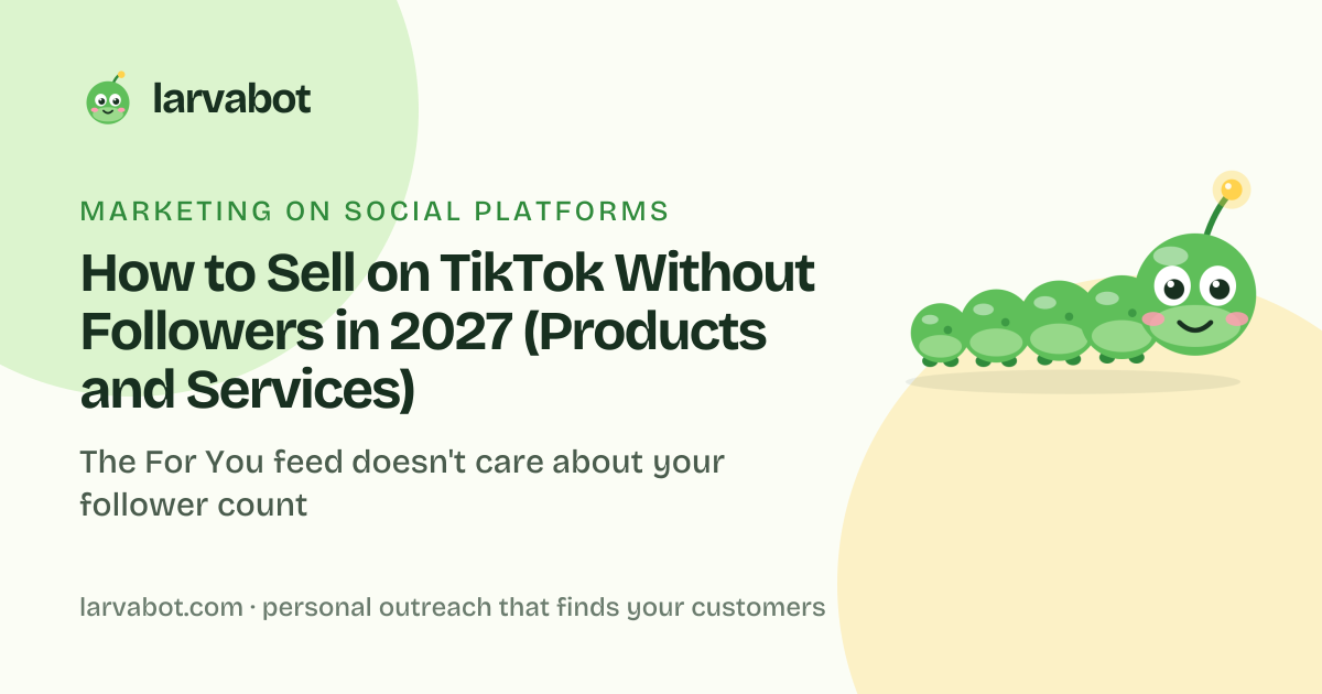 Larvabot blog card: How to Sell on TikTok Without Followers in 2027 (Products and Services)