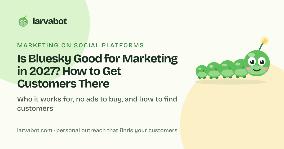 Larvabot blog card: Is Bluesky Good for Marketing in 2027? How to Get Customers There